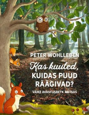 Kas kuuled, kuidas puud räägivad?