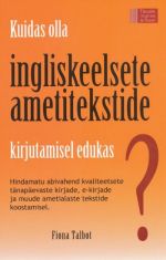 KUIDAS OLLA INGLISKEELSETE AMETITEKSTIDE KIRJUTAMISEL EDUKAS?