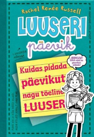 LUUSERI PÄEVIK RAAMAT 3 1/2. KUIDAS PIDADA PÄEVIKUT NAGU TOELINE LUUSER